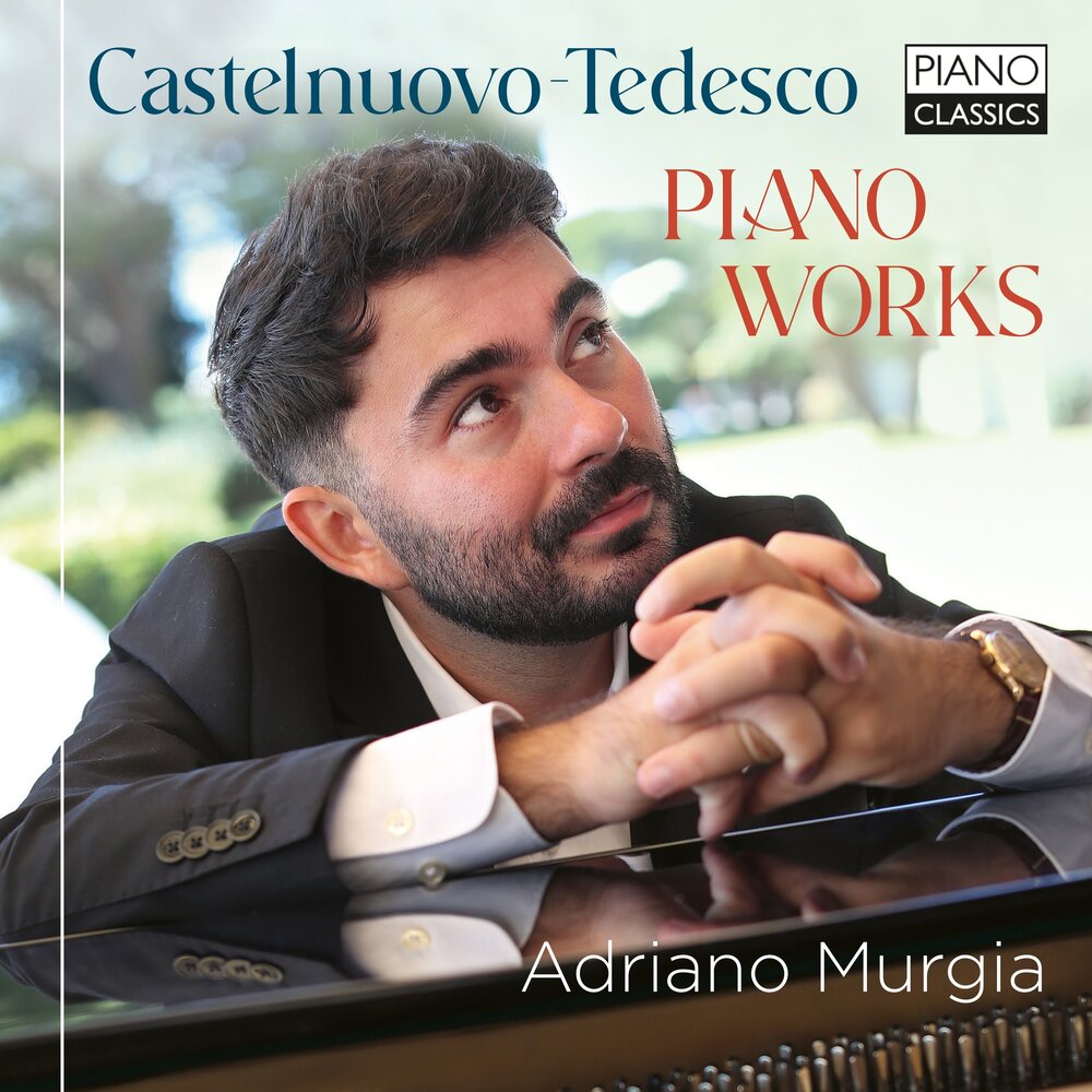 Piano Classics CASTELNUOVO-TEDESCO: PIANO WORKS
