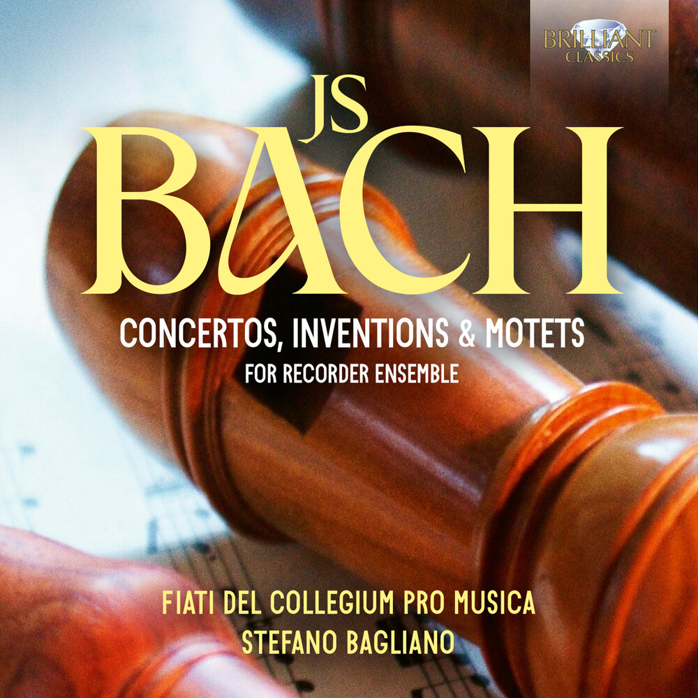 Brilliant Classics J.S. BACH: CONCERTOS, INVENTIONS & MOTETS FOR RECORDER ENSEMBLE