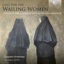 Brilliant Classics CALL FOR THE WAILING WOMEN, LAMENTS AND LAMENTATIONS IN ITALIAN CONVENTS