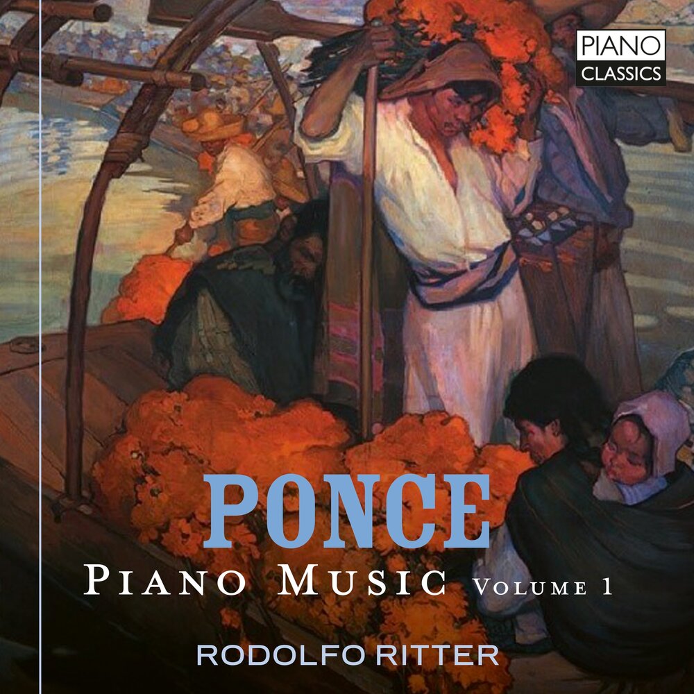 Piano Classics MANUEL PONCE: PIANO MUSIC VOL.1
