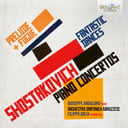 Brilliant Classics SHOSTAKOVICH: PIANO CONCERTOS, FANTASTIC DANCES, PRELUDE & FUGUE