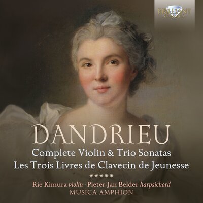 DANDRIEU: COMPLETE VIOLIN & TRIO SONATAS, LES TROIS LIVRES DE CLAVECIN DE JEUNESSE (3CD)