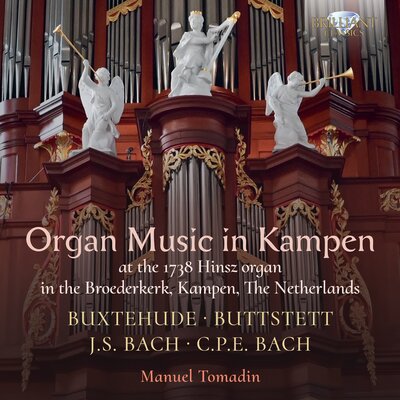 ORGAN MUSIC IN KAMPEN: BUXTEHUDE, BUTTSTETT, J.S. BACH, C.P.E. BACH