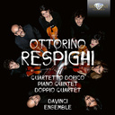 Brilliant Classics RESPIGHI: QUARTETTO DORICO, PIANO QUINTET, DOPPIO QUARTET