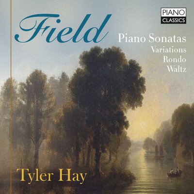 FIELD: PIANO SONATAS, VARIATIONS, RONDO, WALTZ