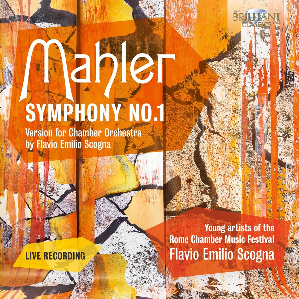 Brilliant Classics MAHLER: SYMPHONY NO.1, VERSION FOR CHAMBER ORCHESTRA BY FLAVIO EMILIO SCOGNA (LIVE RECORDING)