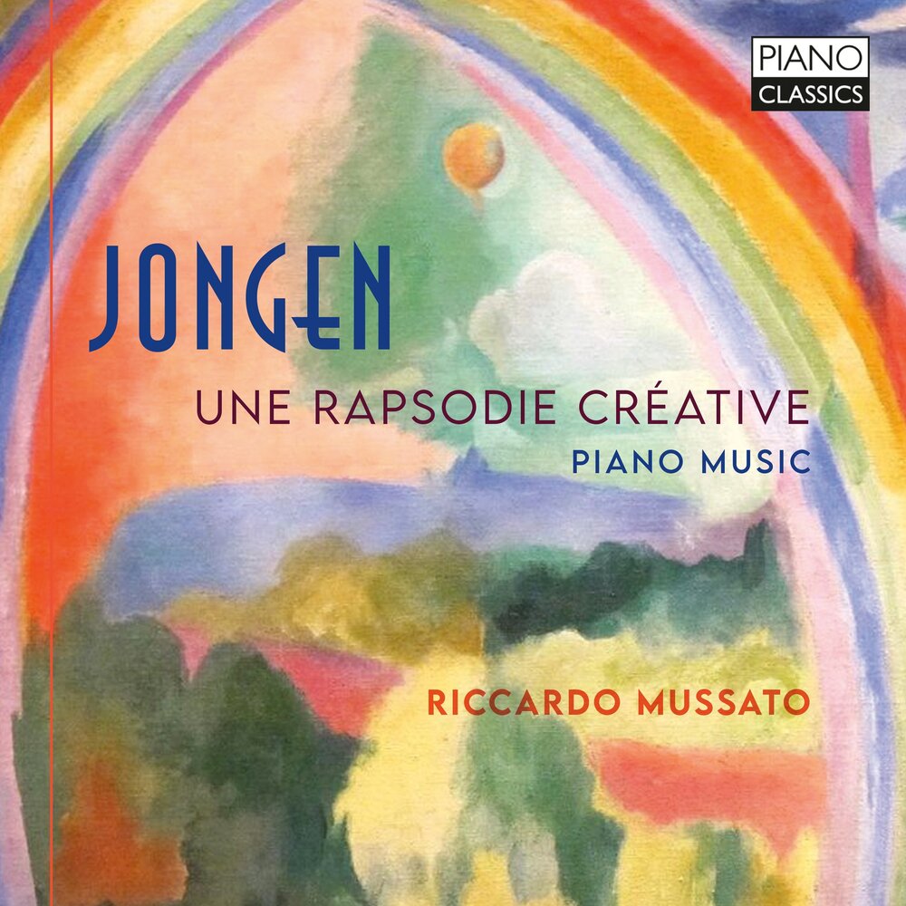 Piano Classics JONGEN: UNE RAPSODIE CRÉATIVE