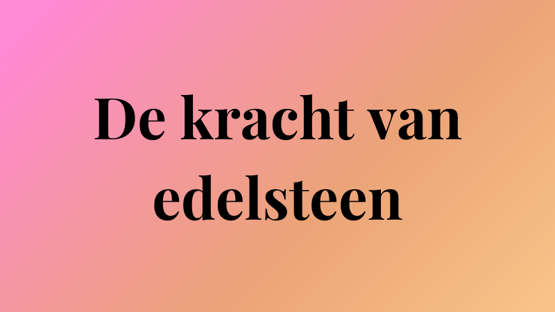 De kracht van edelsteen