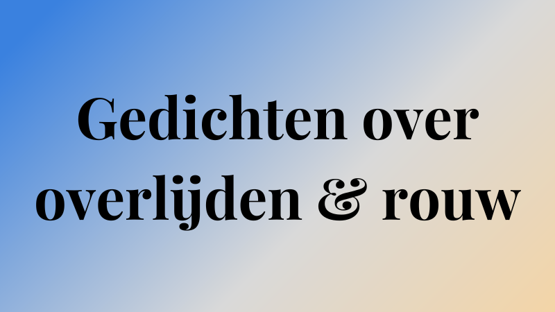 De mooiste gedichten over overlijden en rouw