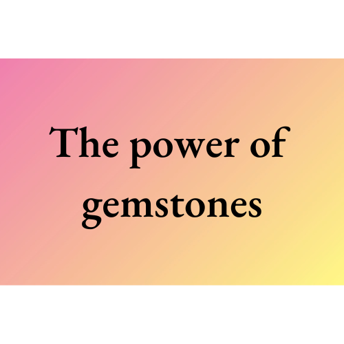 The power of gemstones