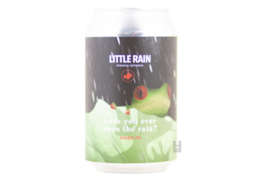 Little Rain Brewing Company Have You Ever Seen the Rain? Little Rain Brewing Company Have You Ever Seen the Rain?