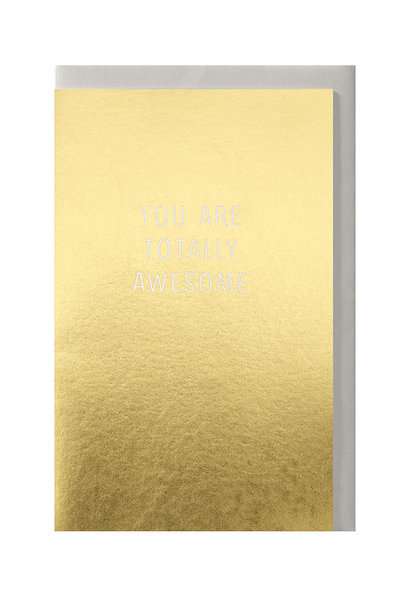 Greeting Card You Are Totally Awesome