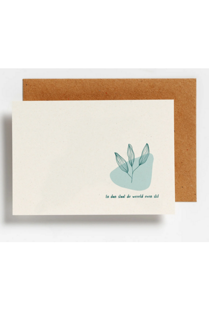 Wenskaart - En Dan Staat De Wereld Even Stil