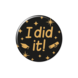 Paper Dreams Button I Did It! Geslaagd Classy 5,5cm | per stuk Paper Dreams Button I Did It! Geslaagd Classy 5,5cm | per stuk