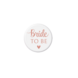 Paper Dreams Mini Buttons Team Bride 3,5cm | per set van 8 stuks
