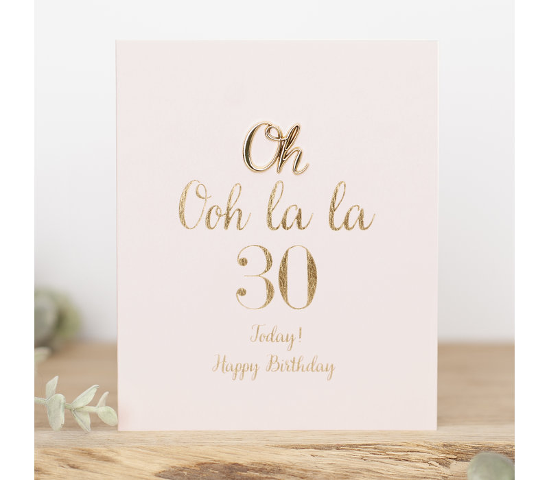 OOH LA LA 30 today! Happy Birthday