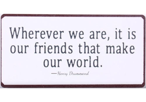 FRIENDS MAKE OUR WORLD