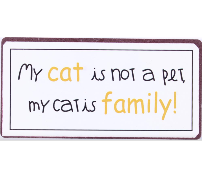 My cat is not a pet, my cat is family
