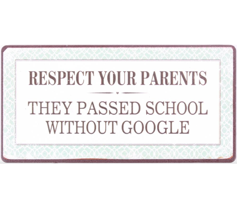 Respect your parents, they passed school without Google