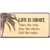 Life is short. Take the trip. Buy the shoes. Eat the cake.