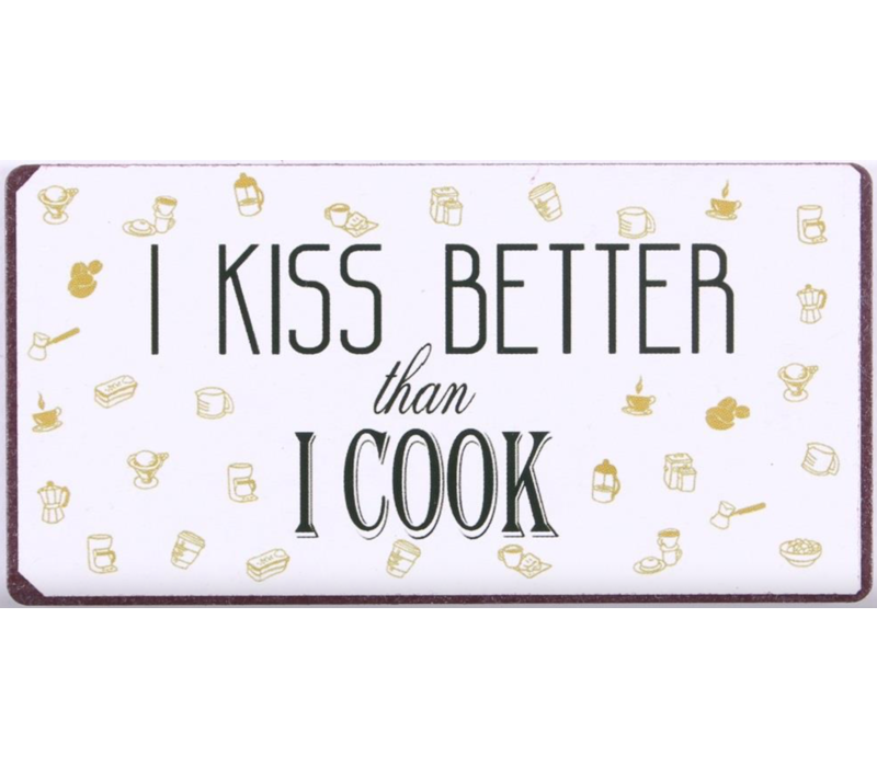 I kiss better than I cook