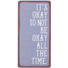 It's okay to not be okay all the time