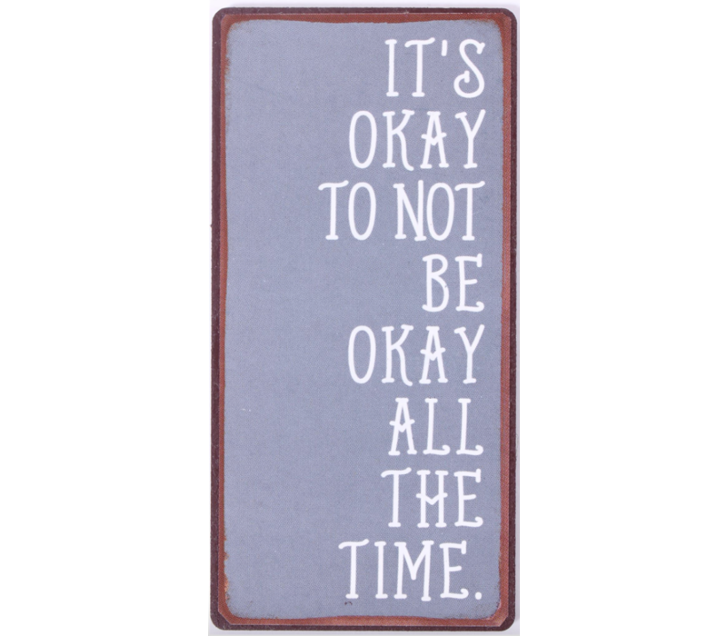 It's okay to not be okay all the time