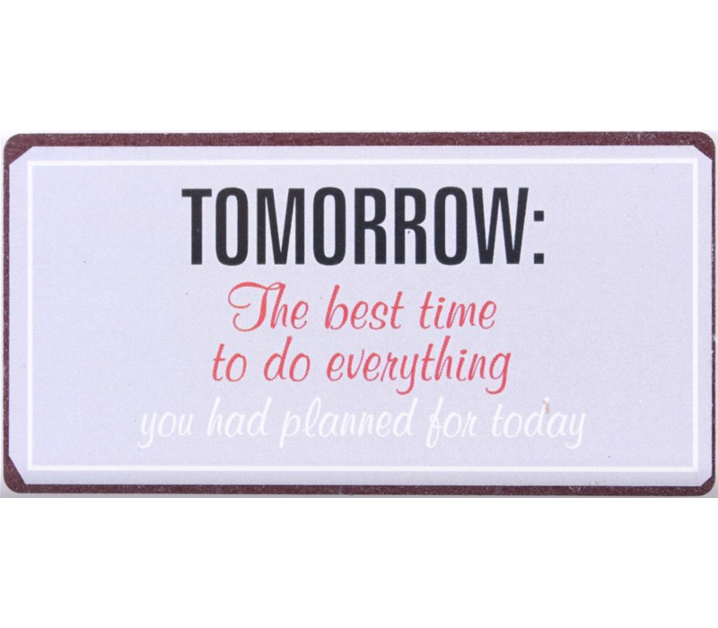 Tomorrow: the best time to do everything you had planned for today