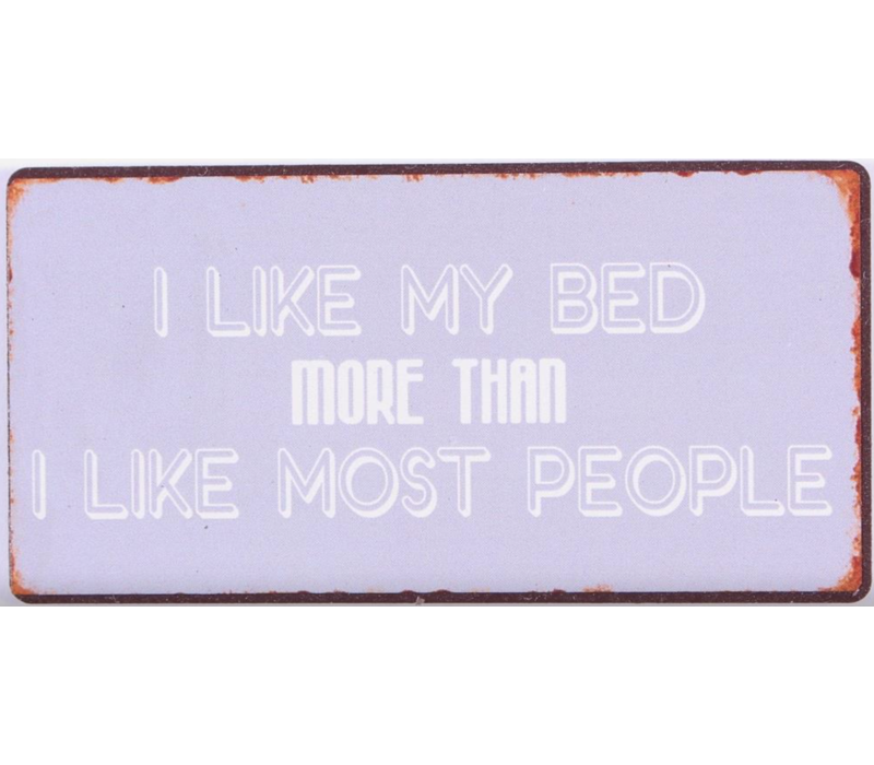 I like my bed more than I like most people