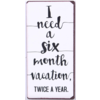 I need a six month vacation, twice a year