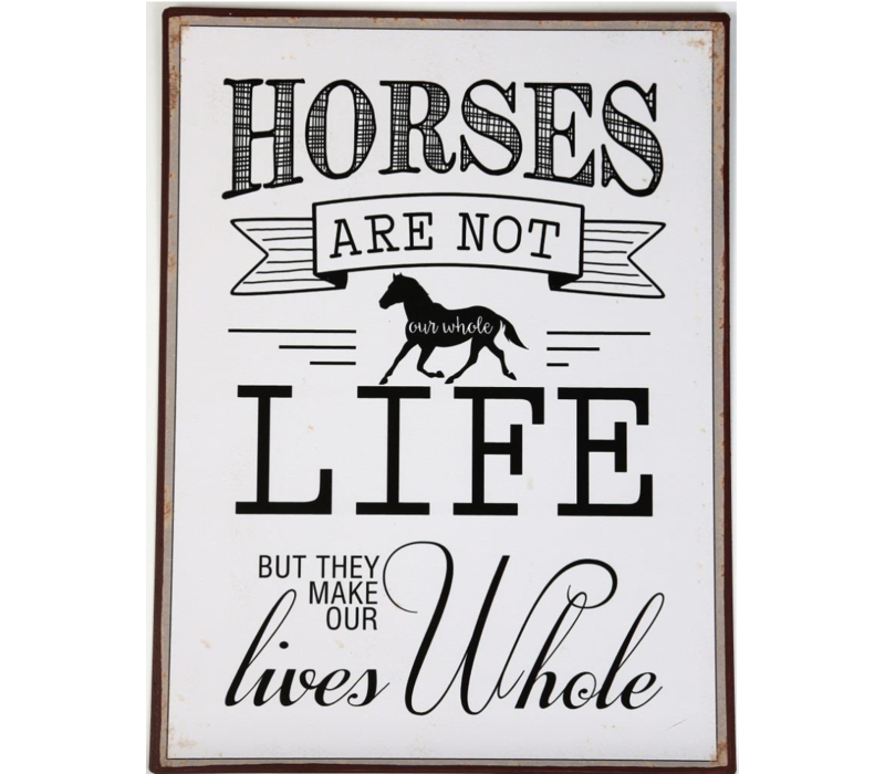 Horses are not our whole life but they make our lives whole