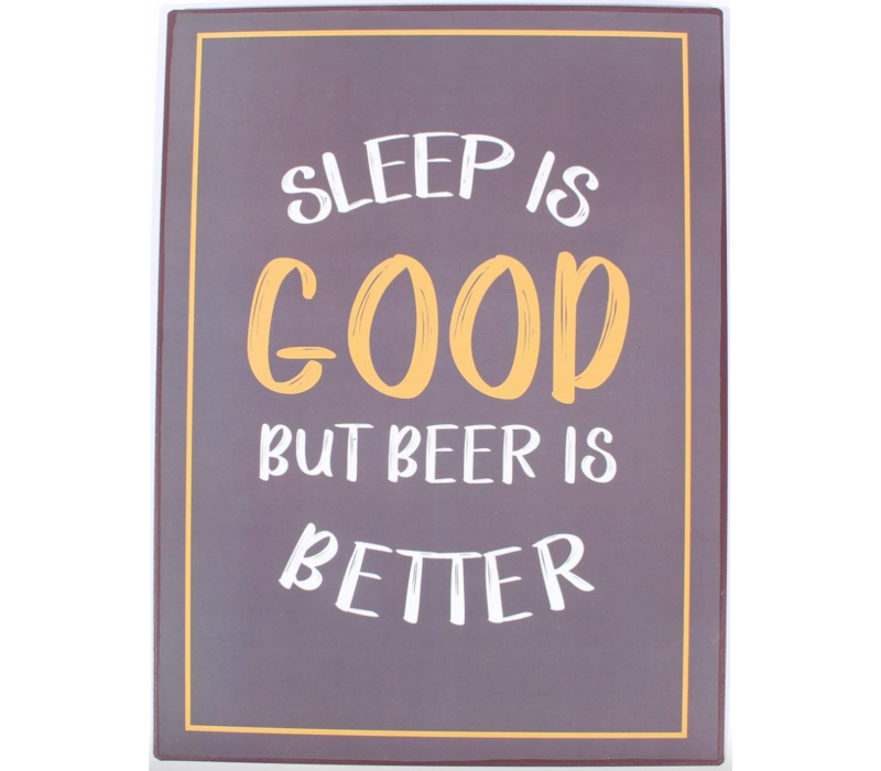 Sleep is good but beer is better