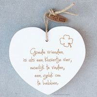 Goede vrienden is als een klavertje vier, moeilijk te vinden, een geluk om te hebben.