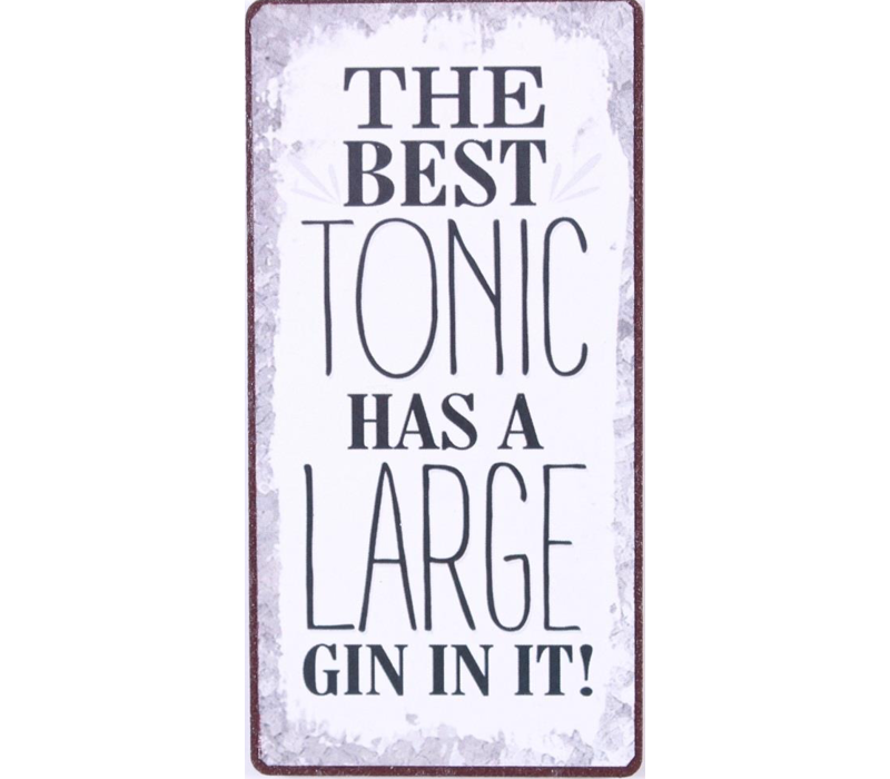 THE BEST TONIC HAS A LARGE GIN IN IT!