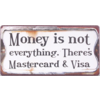 Money is not everything. There's Mastercard & Visa