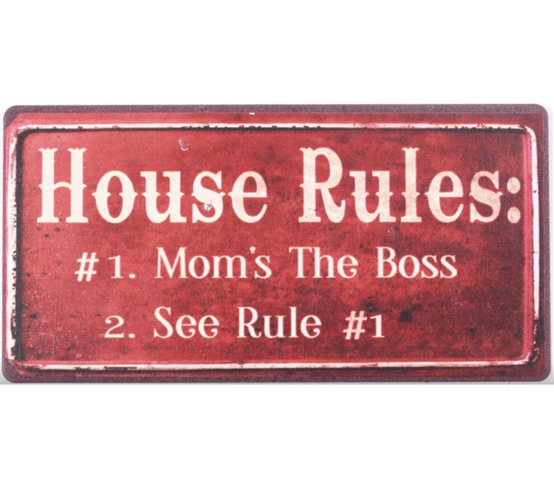 House rules: #1 mom's the boss #2 see rule #1