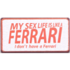 My sex life is like a Ferrari, I don't have a Ferrari
