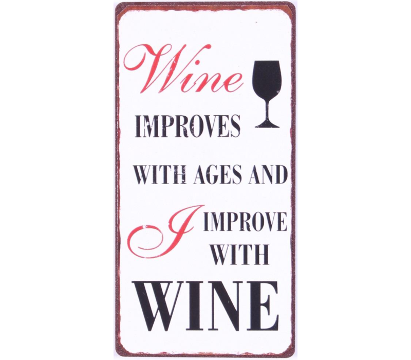 Wine improves with ages and I improve with wine