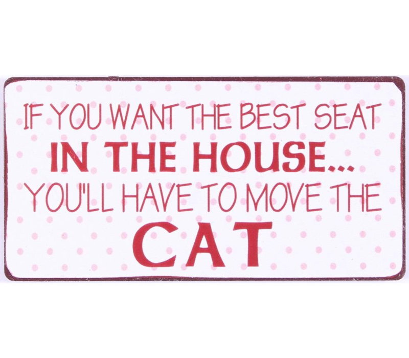 If you want the best seat in the house... You'll have to move the cat