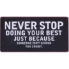 Never stop doing your best just because someone isn't giving you credit