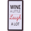 Wine a little laugh a lot