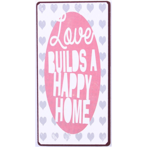 LOVE BUILDS A HAPPY HOME 