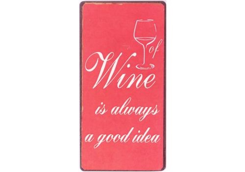 WINE IS ALWAYS A GOOD IDEA