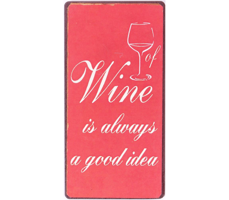 WINE IS ALWAYS A GOOD IDEA
