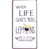 When life gives you lemons, add a little vodka & soda