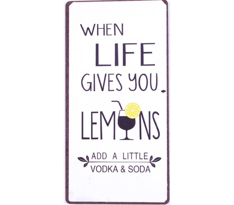 When life gives you lemons, add a little vodka & soda