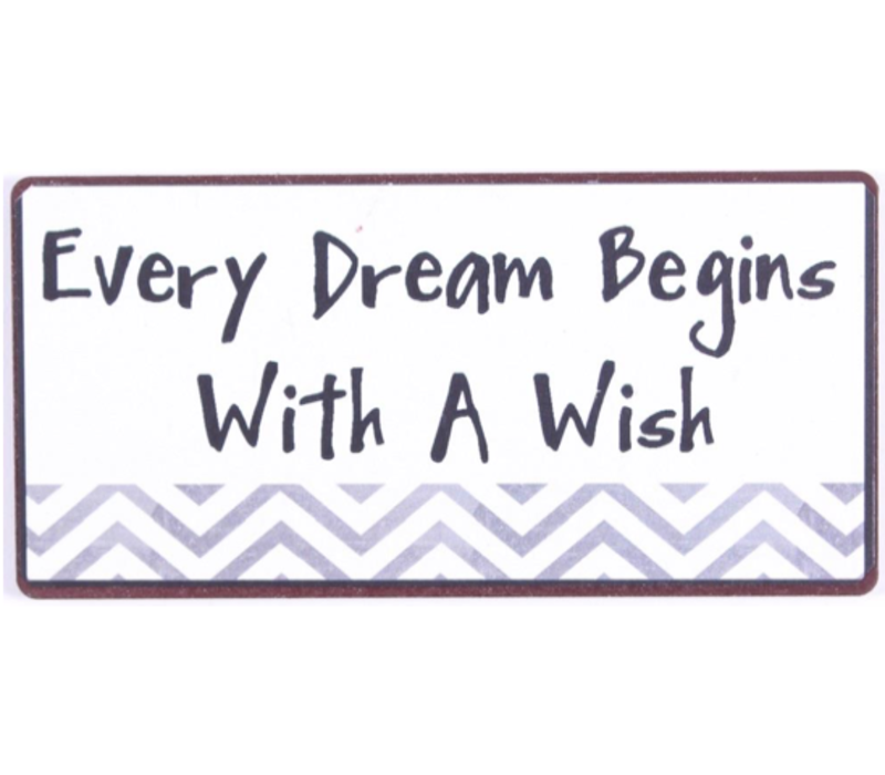 Every dream begins with a wish