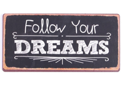 FOLLOW YOUR DREAMS