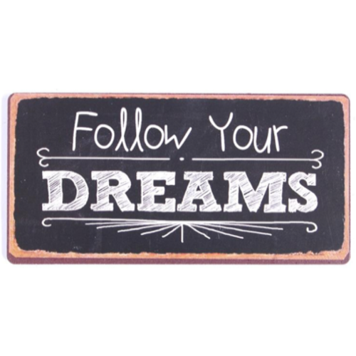 FOLLOW YOUR DREAMS 