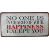 No one is in charge of your happiness except you